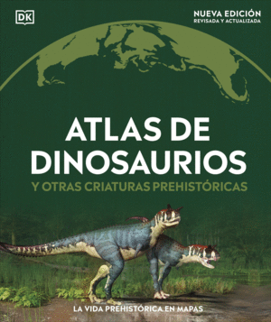 ATLAS DE DINOSAURIOS Y OTRAS CRIATURAS PREHISTORIC