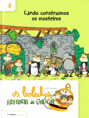 OS BOLECHAS. HISTORIA DE GALICIA. CANDO CONSTRUIMOS OS MOSTEIROS