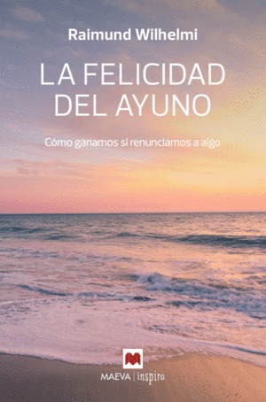 LA FELICIDAD DEL AYUNO