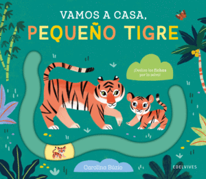 VAMOS A CASA, PEQUEO TIGRE