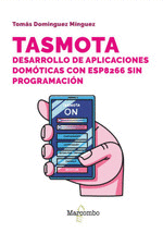 TASMOTA. DESARROLLO DE APLICACIONES DOMOTICAS CON ESP8266 SIN PROGRAMACION
