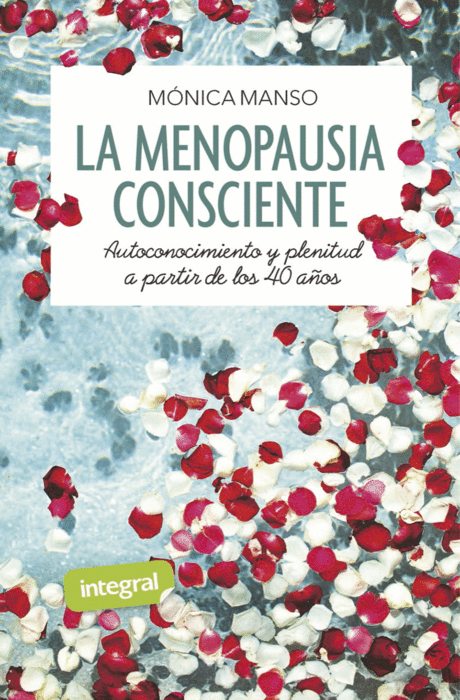 LA MENOPAUSIA CONSCIENTE. AUTOCONOCIMIENTO Y PLENITUD A PARTIR DE LOS ...